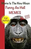 Memes: Meme Is The New Mean Memes Collection- Memes XL, Memes Free, Memes For Kids, Memes Entertainment Studio, Memes Ultimate, Memes Best Memes XL Collection, ... Meme Is The New Mean (English Edition)