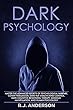Dark Psychology: Master the Advanced Secrets of Psychological Warfare, Covert Persuasion, Dark NLP, Stealth Mind Control, Dark Cognitive Behavioral Therapy. and Human Psychology (English Edition)