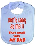 Don't Look At Me Smell Is My Dad - Funny Baby/Toddler/Newborn Bib Gift blue by Print4U
