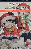 ULTIMATE ANIME MEMES MEGABOOK: LOL Manga, Awesome Anime, Hilarious Hentai!: Memes, Comics & Jokes Epic Sized Pack (Parody) (Anime Megabook Book 2) (English Edition)