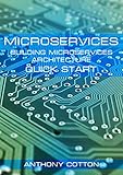 Microservices: Building Microservices Architecture. Quick Start (Microservices Patterns and Application, Building Microservices, QBit, Gradle, Java POJO, ... Microservices Book 1) (English Edition)