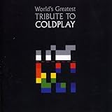 World's Greatest Tribute To Coldplay