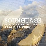 BLACK RAINBOW CITY & Something Drink