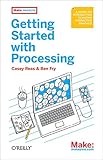 Make: Getting Started with Processing Make: Getting Started with Processing
