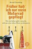 Früher hab' ich nur mein Motorrad gepflegt: Wie ein Sohn tapfer versucht, sich um seine alten Eltern zu kümmern (German Edition)