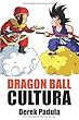 Dragon Ball Cultura Volumen 1: Origen