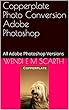 Copperplate Photo Conversion Adobe Photoshop: All Adobe Photoshop Versions (Adobe Photoshop Made Easy Book 287) (English Edition)