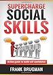 SUPERCHARGE SOCIAL SKILLS: Action guide to build self confidence and make lot of friends