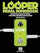 Looper Pedal Songbook: 50 Hits Arranged for Guitar With Riffs, Chords, Lyrics & More