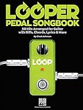 Looper Pedal Songbook: 50 Hits Arranged for Guitar With Riffs, Chords, Lyrics & More