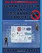 The No Bullshit Blueprint : Learn To Code In Any Programming Language: A Complete Beginner's Guide To Cracking Programming Concepts Without A College Degree