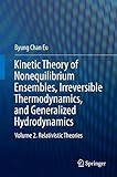 Kinetic Theory of Nonequilibrium Ensembles, Irreversible Thermodynamics, and Generalized Hydrodynamics: Volume 2. Relativistic Theories