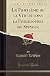 Le Probleme de la Verite Dans La Philosophie de Spinoza (Classic Reprint)