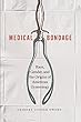 Medical Bondage: Race, Gender, and the Origins of American Gynecology