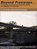 Beyond Freeways: Commerce, Community, and Contention along Los Angeles's 710 Corridor (English Edition)