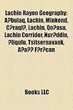 Lachin Rayon Geography Introduction: A Bulaq, Lachin, Minkend, C Raql, Lachin, Qo Asu, Lachin Corridor, Nur Ddin, Liqulu, Tsitsernavank