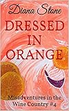 Dressed in Orange: Misadventures in the Wine Country #4 (English Edition)