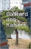Der Bastard des Kaisers (German Edition)