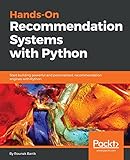 Hands-On Recommendation Systems with Python: Start building powerful and personalized, recommendation engines with Python (English Edition)