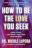 How to Be the Love You Seek: Break Cycles, Find Peace, and Heal Your Relationships – A #1 NYT Bestselling Guide to Emotional Intelligence and Self-Love