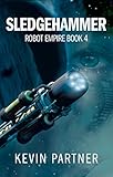 Robot Empire: Sledgehammer: A Science Fiction Adventure (English Edition)