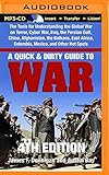 A Quick & Dirty Guide to War: The Tools for Understanding the Global War on Terror, Cyber War, Iraq, the Persian Gulf, China, Afghanistan, the Balkans, East Africa, Colombia, Mexic