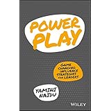Power Play: Game Changing Influence Strategies For Leaders