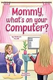 Mommy, What's on Your Computer? (Meetings to Magic)
