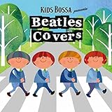KIDS BOSSA presents Beatles Covers