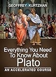 Everything You Need To Know About Plato: An Accelerated Course (English Edition)