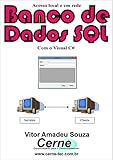 Acesso local e em rede Banco de Dados SQL Com o Visual C# (Portuguese Edition)