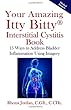 Your Amazing Itty Bitty Interstitial Cystitis Book: 15 Ways to Reduce the Symptoms & Stress Caused by Bladder Inflammation Using Imagery