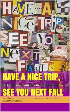 Have a Nice Trip, See You Next Fall (English Edition)