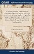 An Inquiry Into the Authenticity of Certain Miscellaneous Papers and Legal Instruments, Published Dec. 24, M DCC XCV. and Attributed to Shakspeare, Queen Elizabeth, and Henry, Earl of Southampton: In a Letter