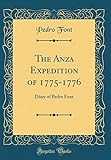 The Anza Expedition of 1775-1776: Diary of Pedro Font (Classic Reprint)