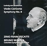 ベートーヴェン : ヴァイオリン協奏曲&交響曲第8番 (Ludwig van Beethoven : Violin Concerto & Symphony No.8 / Zino Francescatti, Bruno Walter, Columbia Symphony Orchestra)