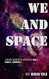 We and Space (Part-1): Two Hearts Met and Lost in Space (Adam and Eve Book 3) (English Edition)