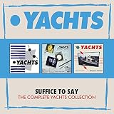 Suffice To Say - The Complete Yachts Collection: 3CD Boxset