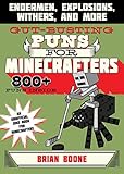 Gut-Busting Puns for Minecrafters: Endermen, Explosions, Withers, and More (Jokes for Minecrafters)