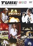 TUBE LIVE AROUND SPECIAL 2007 -夏燦舞- [DVD]