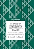 Stories of Progressive Institutional Change: Challenges to the Neoliberal Economy
