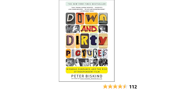 Amazon Down And Dirty Pictures Miramax Sundance And The Rise Of Independent Film Biskind Peter Performing Arts