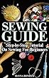 Sewing Guide: Step-by-Step Tutorial On Sewing For Beginners (English Edition)