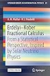 Erdélyi–Kober Fractional Calculus: From a Statistical Perspective, Inspired by Solar Neutrino Physics (SpringerBriefs in Mathematical Physics)