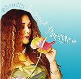 SANDII�fS LOVE2 PACIFIC