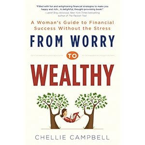 From Worry to Wealthy: A Woman's Guide to Financial Success Without the Stress