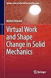 Virtual Work and Shape Change in Solid Mechanics (Springer Series in Solid and Structural Mechanics)