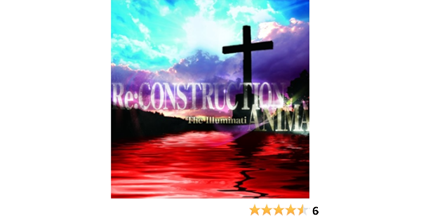 Amazon Re Construction Anima The Illuminati ダンス エレクトロニカ ミュージック Amazon Re Construction Anima The Illuminati ダンス エレクトロニカ ミュージック