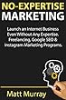 No-Expertise Marketing: Launch an Internet Business Even Without Any Expertise. Freelancing, Google SEO & Instagram Marketing Programs (English Edition)