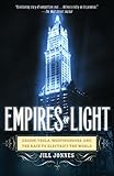 Empires of Light: Edison, Tesla, Westinghouse, and the Race to Electrify the World Empires of Light: Edison, Tesla, Westinghouse, and the Race to Electrify the World